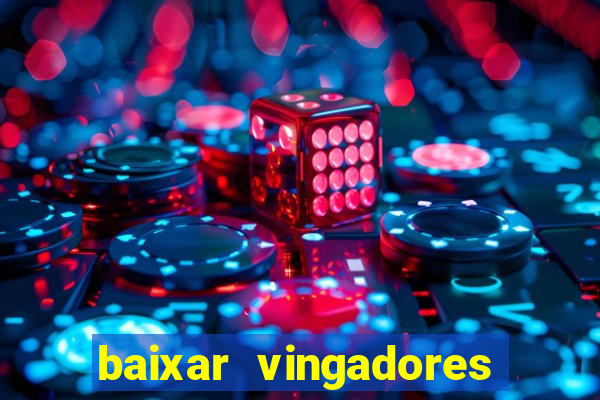 baixar vingadores guerra infinita google drive